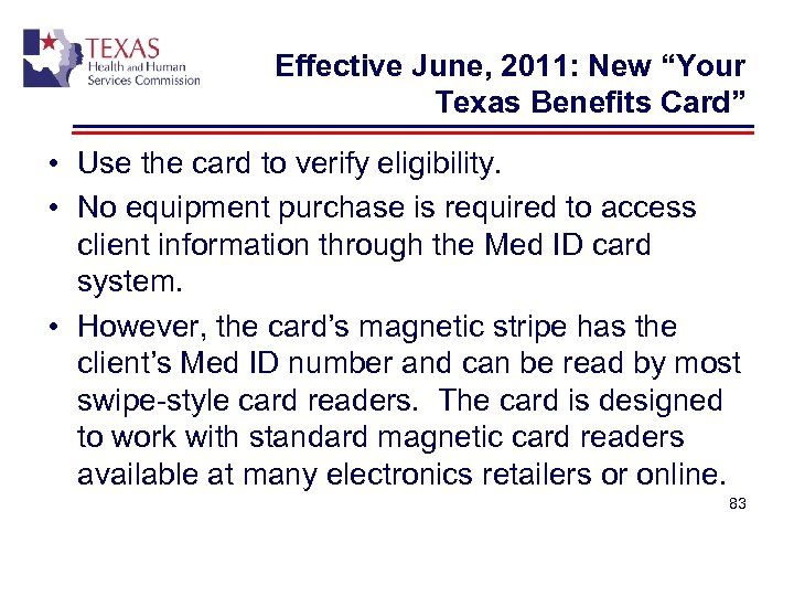 Effective June, 2011: New “Your Texas Benefits Card” • Use the card to verify