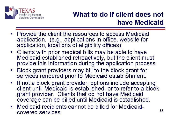 What to do if client does not have Medicaid • Provide the client the