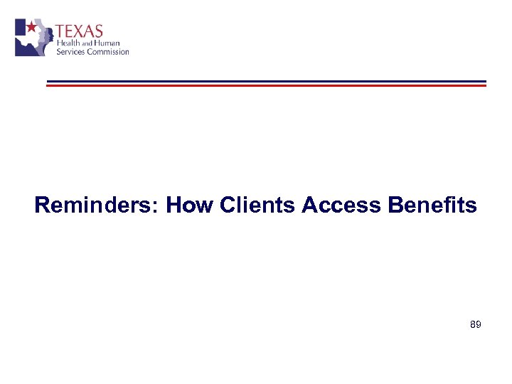 Reminders: How Clients Access Benefits 89 