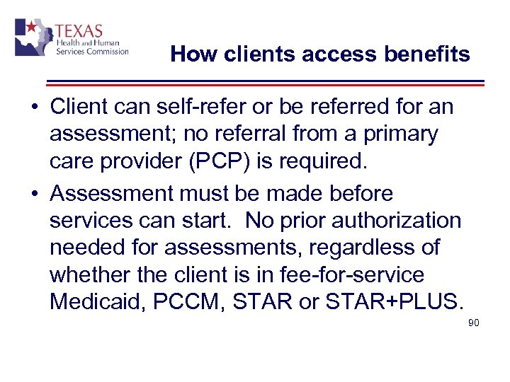 How clients access benefits • Client can self-refer or be referred for an assessment;