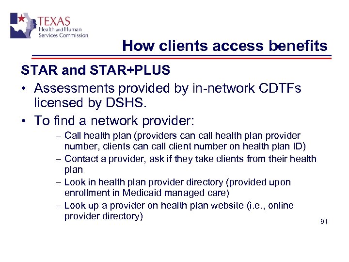 How clients access benefits STAR and STAR+PLUS • Assessments provided by in-network CDTFs licensed