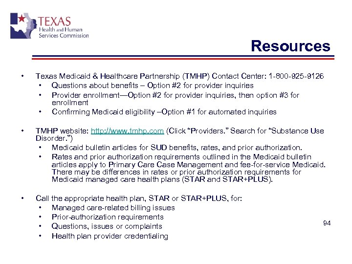 Resources • Texas Medicaid & Healthcare Partnership (TMHP) Contact Center: 1 -800 -925 -9126