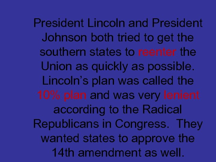 President Lincoln and President Johnson both tried to get the southern states to reenter