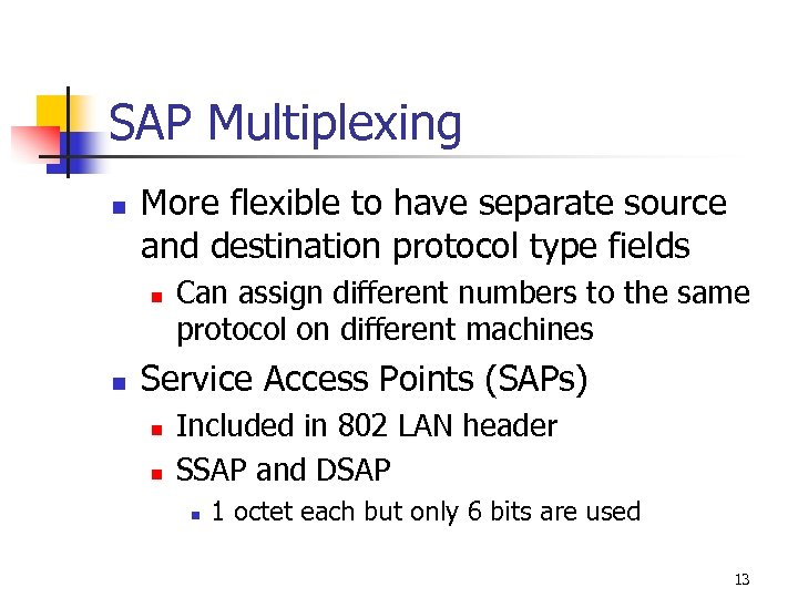 SAP Multiplexing n More flexible to have separate source and destination protocol type fields