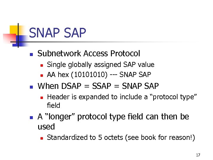 SNAP SAP n Subnetwork Access Protocol n n n When DSAP = SNAP SAP