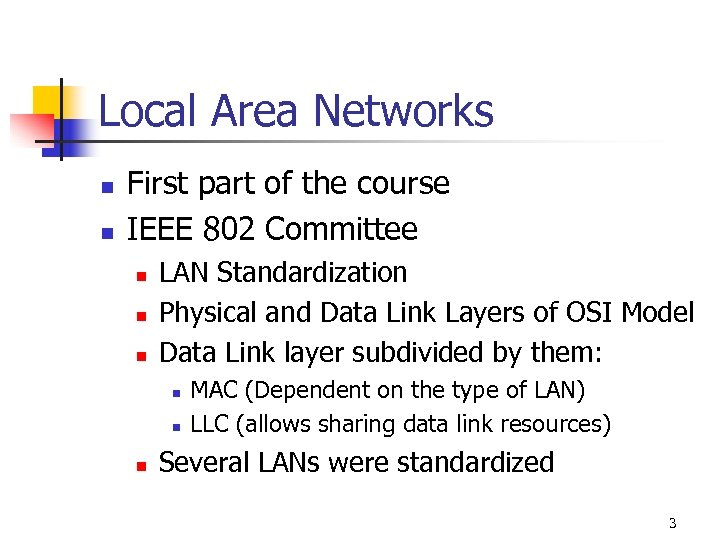 Local Area Networks n n First part of the course IEEE 802 Committee n