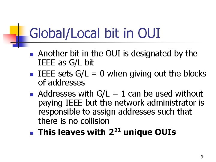 Global/Local bit in OUI n n Another bit in the OUI is designated by