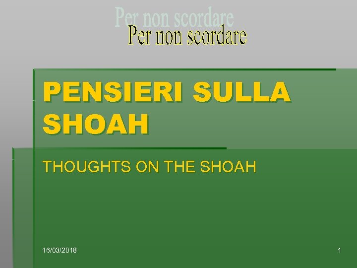 PENSIERI SULLA SHOAH THOUGHTS ON THE SHOAH 16/03/2018 1 