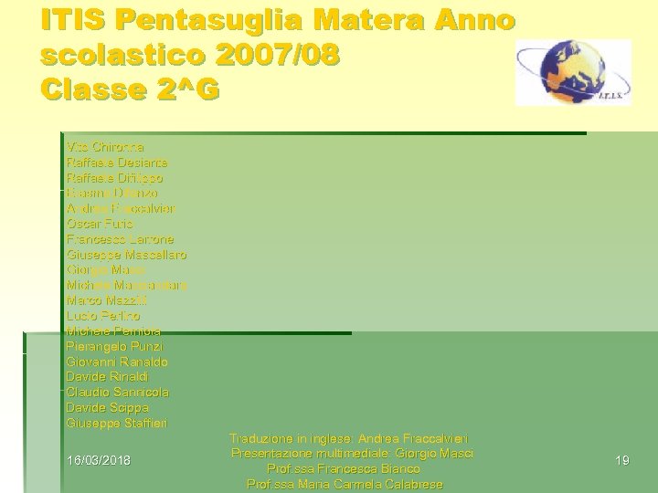 ITIS Pentasuglia Matera Anno scolastico 2007/08 Classe 2^G Vito Chironna Raffaele Desiante Raffaele Difilippo
