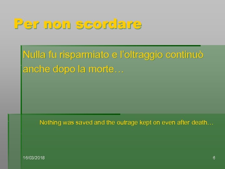 Per non scordare Nulla fu risparmiato e l’oltraggio continuò anche dopo la morte… Nothing