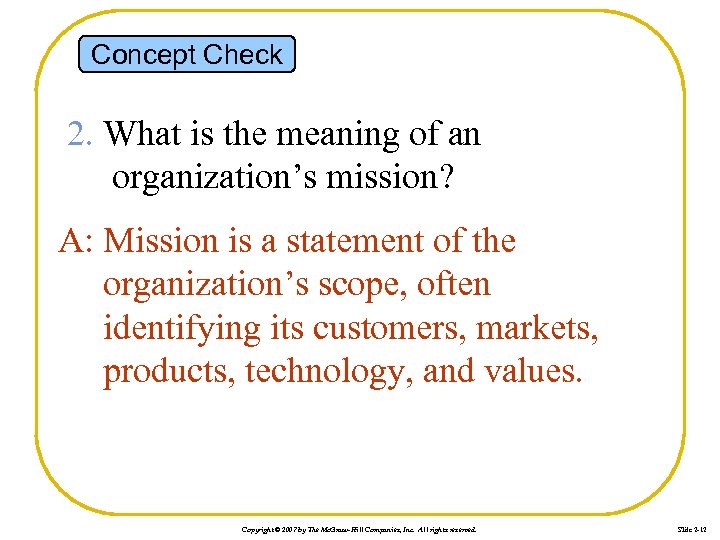 Concept Check 2. What is the meaning of an organization’s mission? A: Mission is