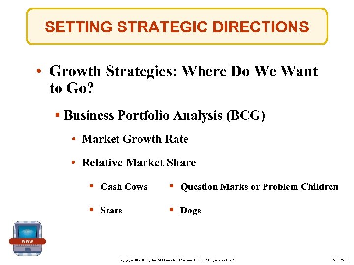 SETTING STRATEGIC DIRECTIONS • Growth Strategies: Where Do We Want to Go? § Business