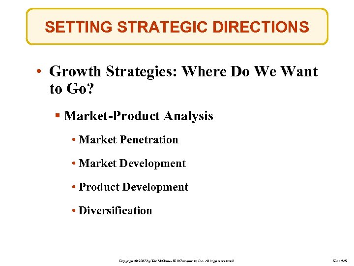 SETTING STRATEGIC DIRECTIONS • Growth Strategies: Where Do We Want to Go? § Market-Product