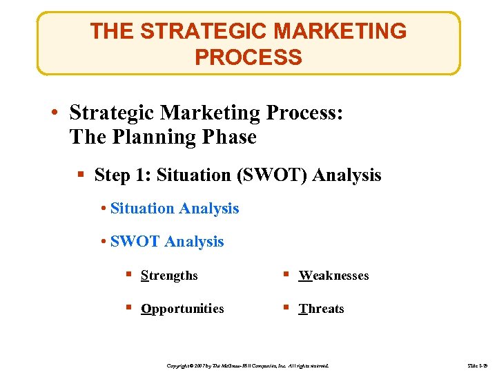 THE STRATEGIC MARKETING PROCESS • Strategic Marketing Process: The Planning Phase § Step 1: