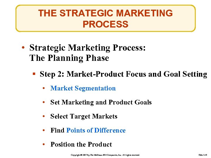 THE STRATEGIC MARKETING PROCESS • Strategic Marketing Process: The Planning Phase § Step 2: