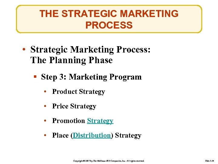 THE STRATEGIC MARKETING PROCESS • Strategic Marketing Process: The Planning Phase § Step 3: