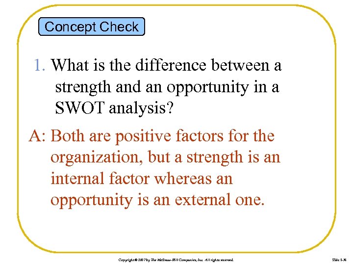 Concept Check 1. What is the difference between a strength and an opportunity in