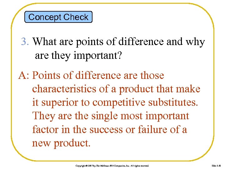 Concept Check 3. What are points of difference and why are they important? A: