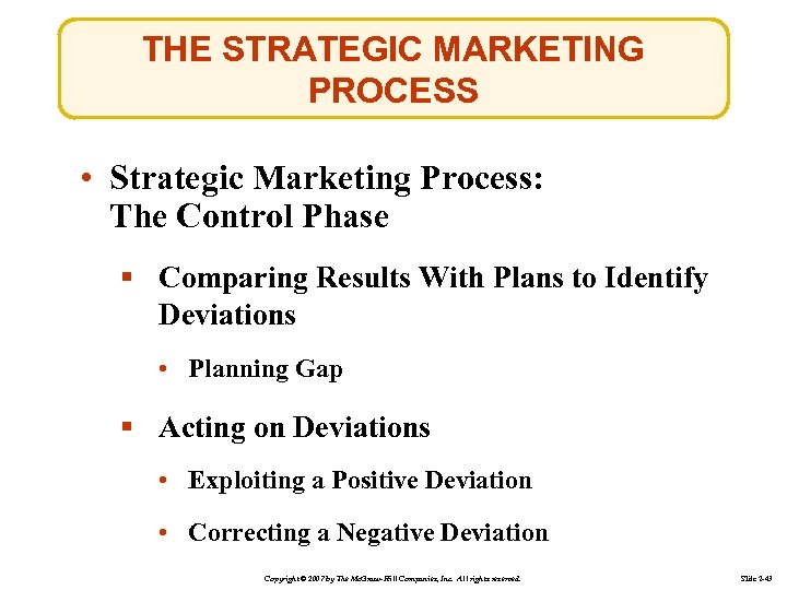 THE STRATEGIC MARKETING PROCESS • Strategic Marketing Process: The Control Phase § Comparing Results