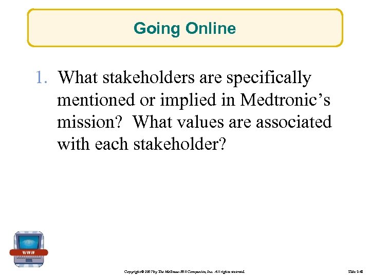 Going Online 1. What stakeholders are specifically mentioned or implied in Medtronic’s mission? What