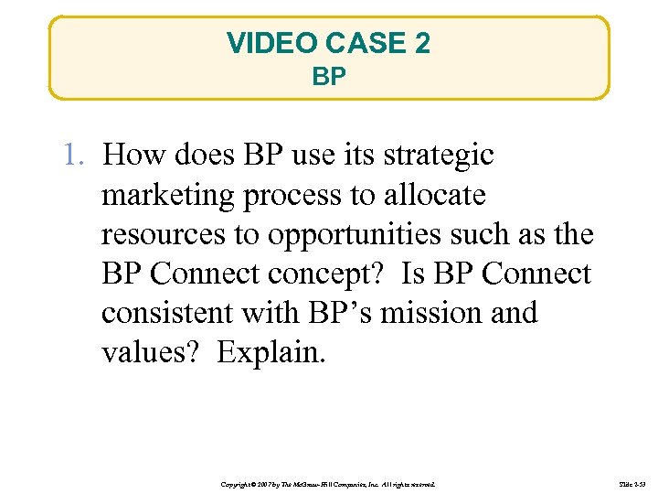 VIDEO CASE 2 BP 1. How does BP use its strategic marketing process to