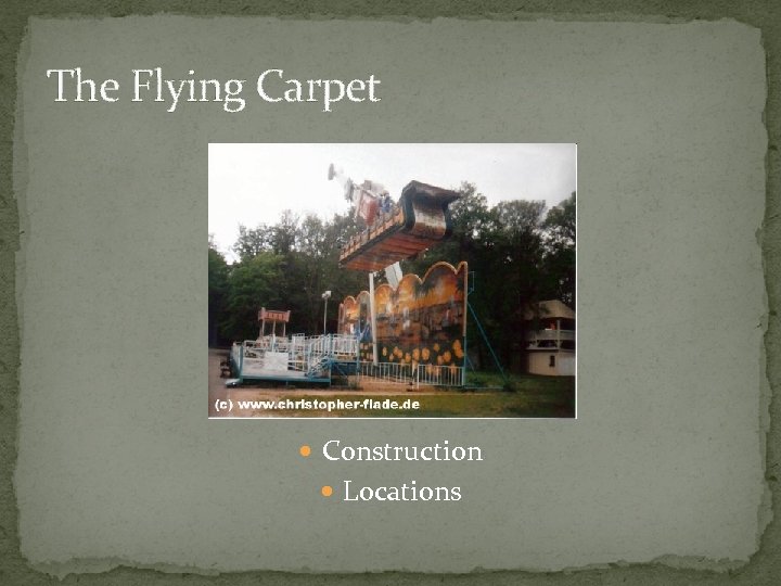 The Flying Carpet Construction Locations 