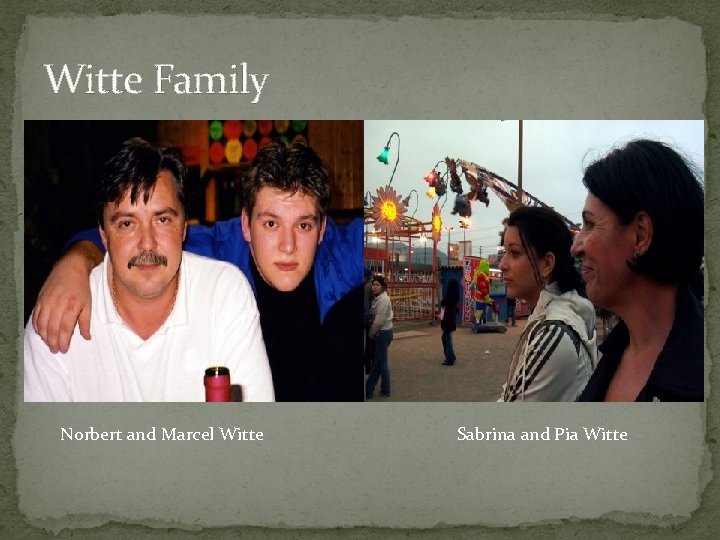 Witte Family Norbert and Marcel Witte Sabrina and Pia Witte 