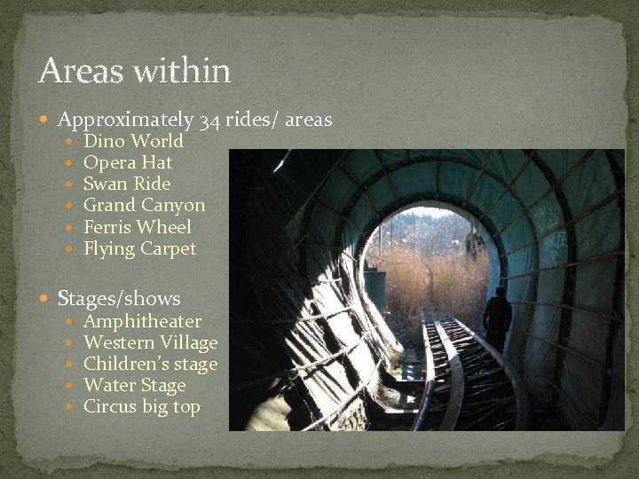 Areas within Approximately 34 rides/ areas Dino World Opera Hat Swan Ride Grand Canyon