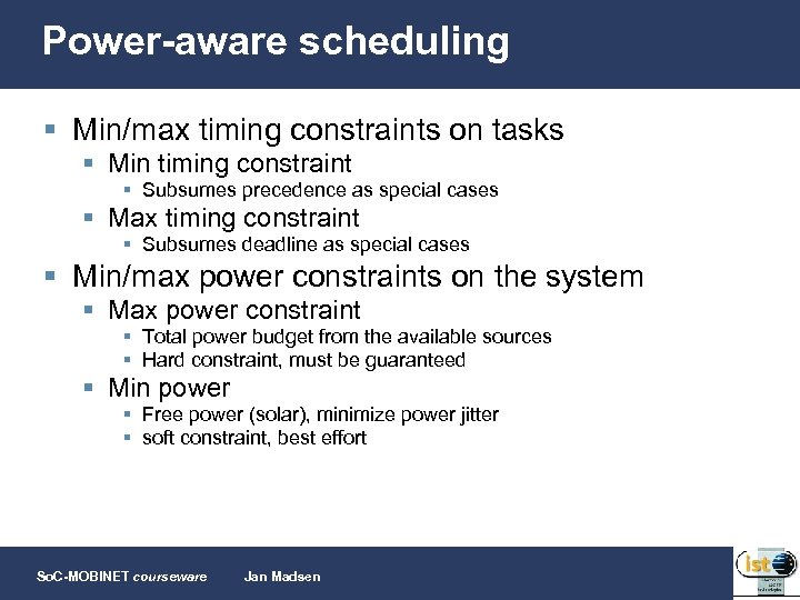 Power-aware scheduling § Min/max timing constraints on tasks § Min timing constraint § Subsumes