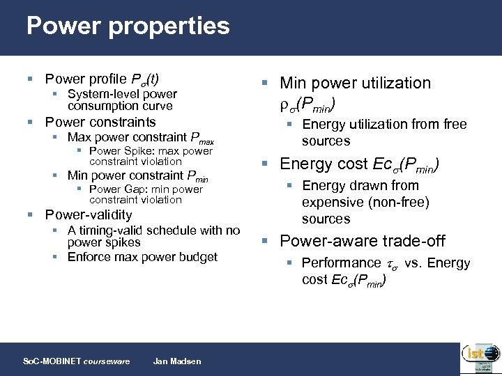 Power properties § Power profile P (t) § System-level power consumption curve § Power