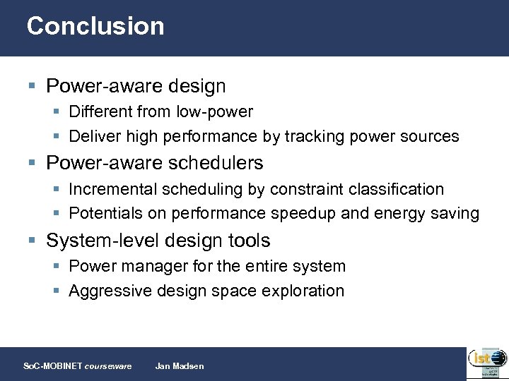 Conclusion § Power-aware design § Different from low-power § Deliver high performance by tracking