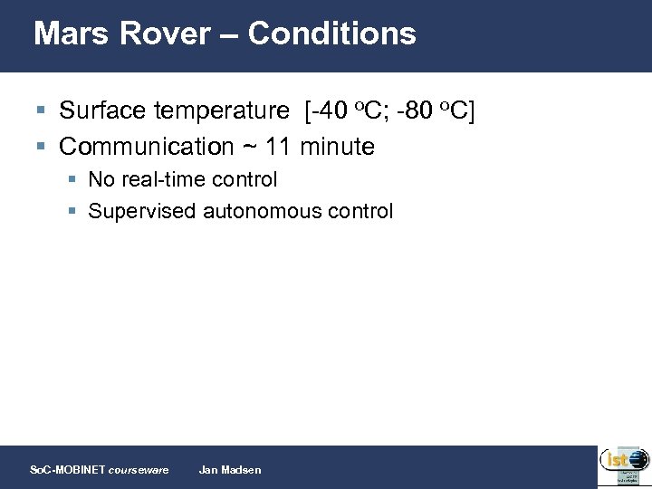 Mars Rover – Conditions § Surface temperature [-40 o. C; -80 o. C] §