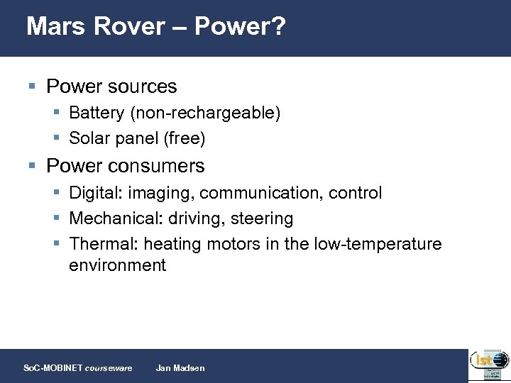 Mars Rover – Power? § Power sources § Battery (non-rechargeable) § Solar panel (free)