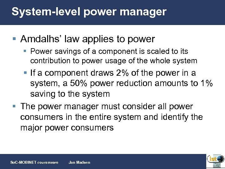 System-level power manager § Amdalhs’ law applies to power § Power savings of a