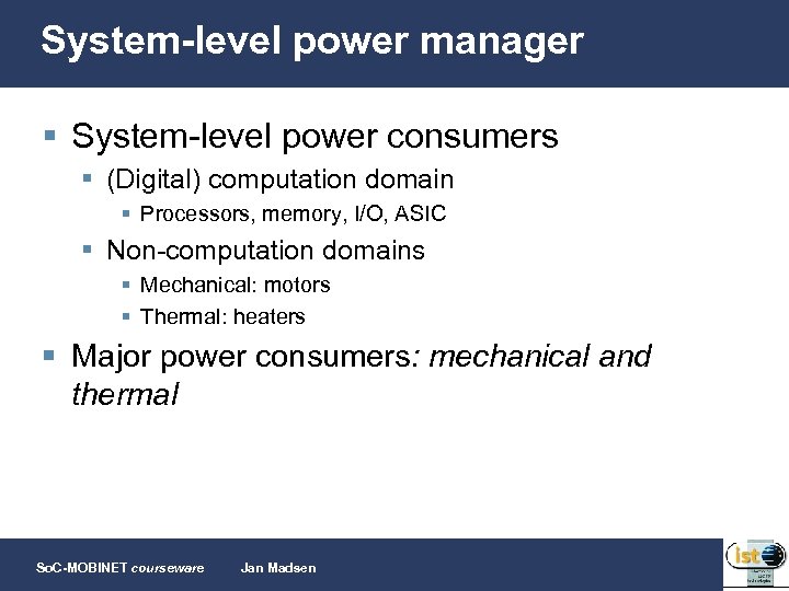 System-level power manager § System-level power consumers § (Digital) computation domain § Processors, memory,