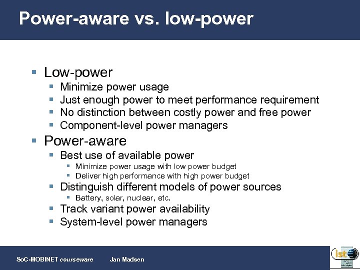 Power-aware vs. low-power § Low-power § § Minimize power usage Just enough power to