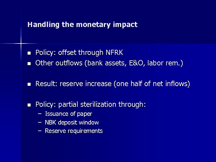 Handling the monetary impact n Policy: offset through NFRK Other outflows (bank assets, E&O,