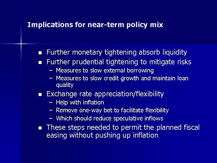 Implications for near-term policy mix n n Further monetary tightening absorb liquidity Further prudential
