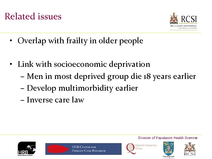Related issues • Overlap with frailty in older people • Link with socioeconomic deprivation