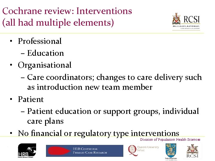 Cochrane review: Interventions (all had multiple elements) • Professional – Education • Organisational –