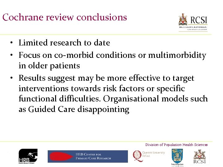 Cochrane review conclusions • Limited research to date • Focus on co-morbid conditions or