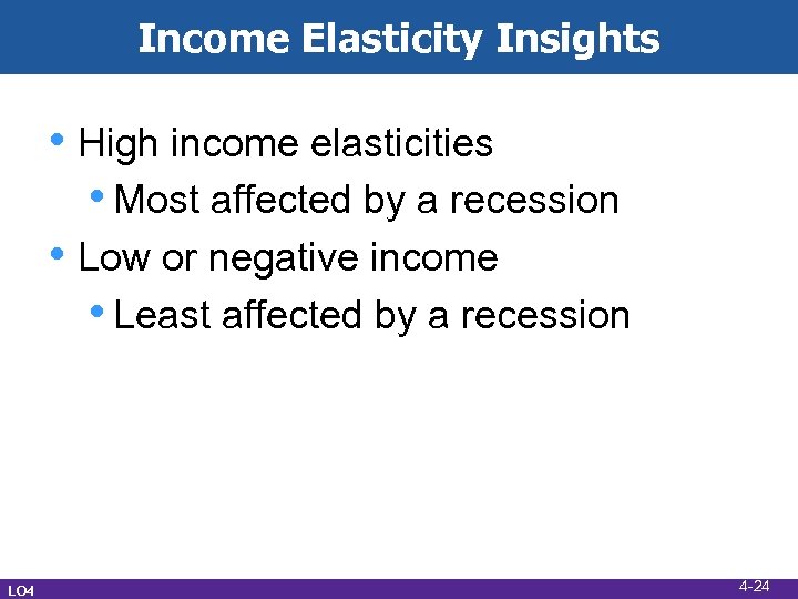 Income Elasticity Insights • High income elasticities • Most affected by a recession •