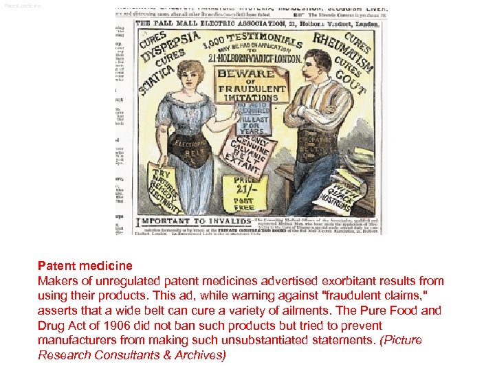 Patent medicine Makers of unregulated patent medicines advertised exorbitant results from using their products.