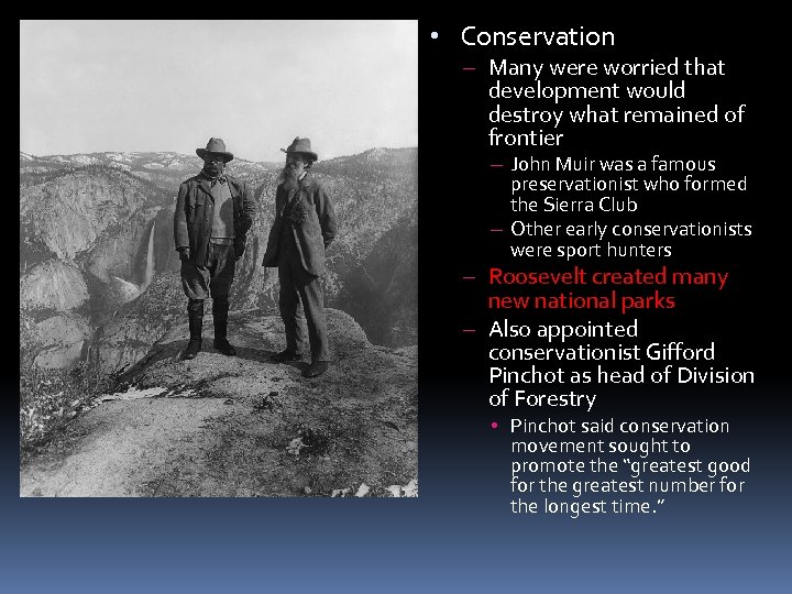  • Conservation – Many were worried that development would destroy what remained of