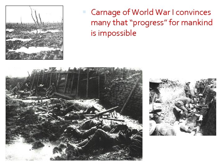  Carnage of World War I convinces many that “progress” for mankind is impossible