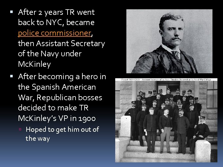  After 2 years TR went back to NYC, became police commissioner, then Assistant