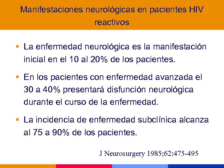 Manifestaciones neurológicas en pacientes HIV reactivos § La enfermedad neurológica es la manifestación inicial