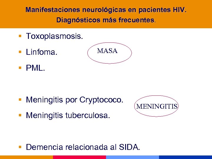Manifestaciones neurológicas en pacientes HIV. Diagnósticos más frecuentes. § Toxoplasmosis. § Linfoma. MASA §