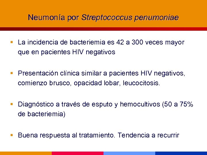Neumonía por Streptococcus penumoniae § La incidencia de bacteriemia es 42 a 300 veces