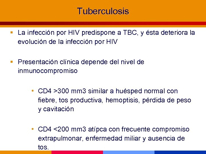 Tuberculosis § La infección por HIV predispone a TBC, y ésta deteriora la evolución